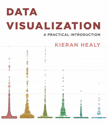 Book cover of Healy, K. (2018). Data Visualization: A Practical Introduction. Princeton University Press.